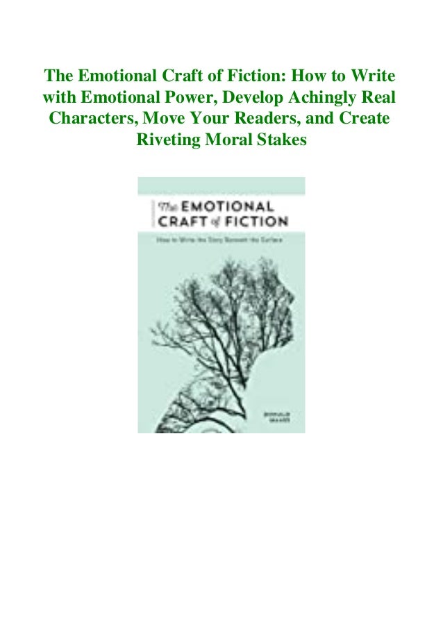 Readonline The Emotional Craft Of Fiction How To Write With Emotional