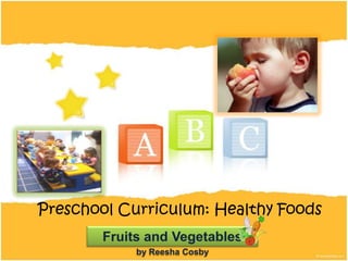 Preschool Curriculum: Healthy Foods Fruits and Vegetables by Reesha Cosby 