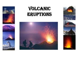 Volcanic
Eruptions

 