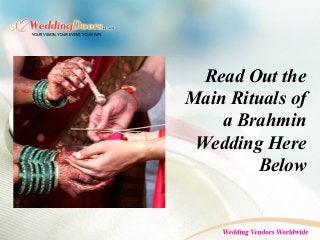 Read Out the
Main Rituals of
a Brahmin
Wedding Here
Below
 