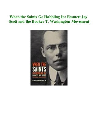 When the Saints Go Hobbling In: Emmett Jay
Scott and the Booker T. Washington Movement
 