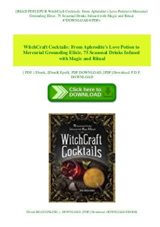 [READ PDF] EPUB WitchCraft Cocktails: From Aphrodite's Love Potion to Mercurial
Grounding Elixir, 75 Seasonal Drinks Infused with Magic and Ritual
#*DOWNLOAD@PDF>
WitchCraft Cocktails: From Aphrodite's Love Potion to
Mercurial Grounding Elixir, 75 Seasonal Drinks Infused
with Magic and Ritual
{ PDF } Ebook, [EbooK Epub], PDF DOWNLOAD, [PDF] Download, P.D.F.
DOWNLOAD
Ebook READ ONLINE, (, DOWNLOAD, [PDF] Download, DOWNLOAD EBOOK
 