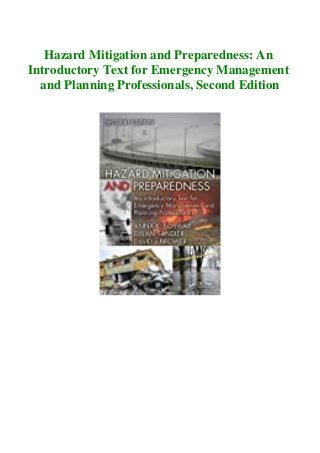 Hazard Mitigation and Preparedness: An
Introductory Text for Emergency Management
and Planning Professionals, Second Edition
 
