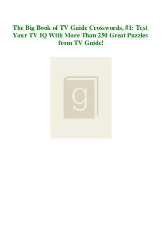 The Big Book of TV Guide Crosswords, #1: Test
Your TV IQ With More Than 250 Great Puzzles
from TV Guide!
 