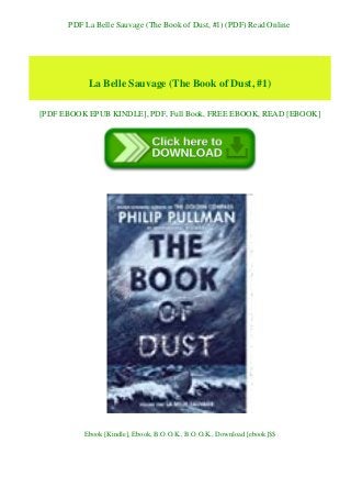 PDF La Belle Sauvage (The Book of Dust, #1) (PDF) Read Online
La Belle Sauvage (The Book of Dust, #1)
[PDF EBOOK EPUB KINDLE], PDF, Full Book, FREE EBOOK, READ [EBOOK]
Ebook [Kindle], Ebook, B.O.O.K., B.O.O.K., Download [ebook]$$
 
