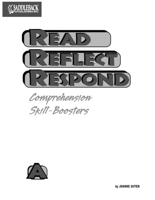 READ
REFLECT
RESPOND
Comprehension
Skill-Boosters



A
A
                 by JOANNE SUTER
 