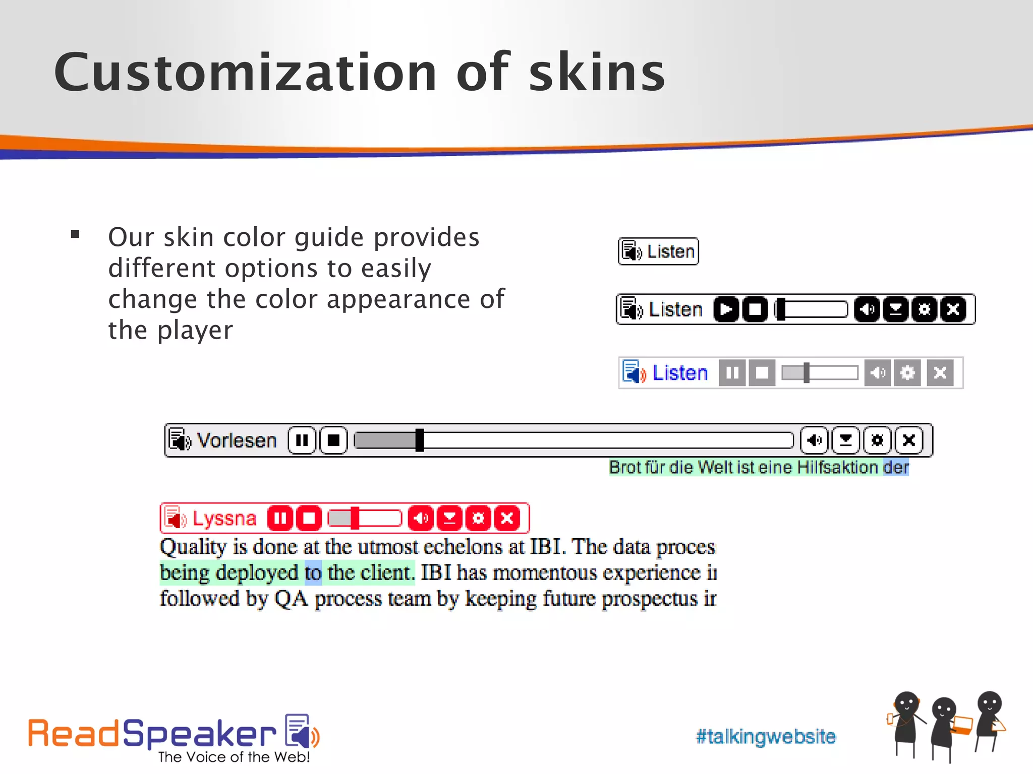 Customization of skins

   Our skin color guide provides
    different options to easily
    change the color appearance of
    the player
 