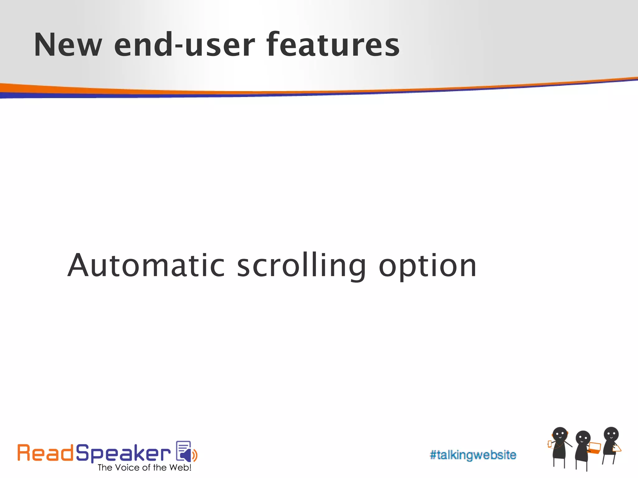 New end-user features




 Automatic scrolling option
 