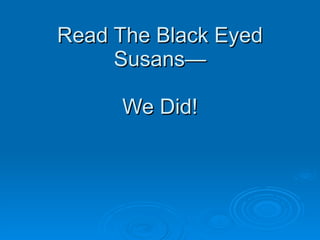Read The Black Eyed Susans— We Did! 