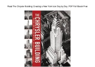Read The Chrysler Building: Creating a New York Icon Day by Day PDF Full Ebook Free
 