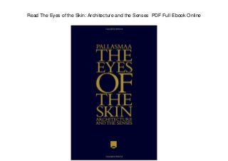 Read The Eyes of the Skin: Architecture and the Senses PDF Full Ebook Online
 