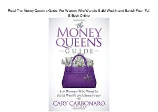 Read The Money Queen s Guide: For Women Who Want to Build Wealth and Banish Fear Full
E-Book Online
 