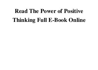 Read The Power of Positive
Thinking Full E-Book OnlineRead Read The Power of Positive Thinking Full E-Book Online Full FreeDownload Read The Power of Positive Thinking Full E-Book Online Kindle FreeDonwload Read The Power of Positive Thinking Full E-Book Online Android FreeDonwload Read The Power of Positive Thinking Full E-Book Online Full Ebook FreeRead Read The Power of Positive Thinking Full E-Book Online PDF FreeRead Read The Power of Positive Thinking Full E-Book Online E-books OnlineRead Read The Power of Positive Thinking Full E-Book Online ebook OnlineRead Read The Power of Positive Thinking Full E-Book Online scribd OnlineDonwload Read The Power of Positive Thinking Full E-Book Online Audiobook FreeDonwload Read The Power of Positive Thinking Full E-Book Online Audible Free
 