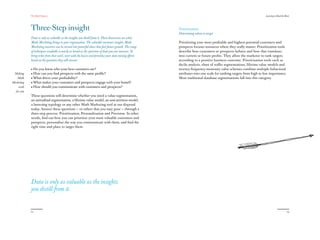 The Red Papers:                                                                                                                                         Learning to Read the River




            Three-Step insight                                                                           Prioritization
                                                                                                         Determining whom to target
            Data is only as valuable as the insights you distill from it. Those discoveries are what
            Math Marketing brings to your organization. The valuable consumer insights Math              Prioritizing your most profitable and highest-potential customers and
            Marketing uncovers can be turned into powerful ideas that fuel future growth. The range      prospects focuses resources where they really matter. Prioritization tools
            of techniques available is nearly as broad as the spectrum of data you can measure. To       describe how customers or prospects behave and how that translates
            bring order from that swirl, start with the basics and prioritize your data mining efforts   into current or future profits. They allow the marketer to rank targets
            based on the questions they will answer.                                                     according to a positive business outcome. Prioritization tools such as
                                                                                                         decile analysis, share of wallet segmentations, lifetime value models and
            • Do you know who your best customers are?                                                   recency-frequency-monetary value schemes combine multiple behavioral
 Making     • How can you find prospects with the same profile?                                          attributes into one scale for ranking targets from high to low importance.
   Math     • What drives your profitability?                                                            Most traditional database segmentations fall into this category.
Marketing   • What makes your customers and prospects engage with your brand?
    work    • How should you communicate with customers and prospects?
  for you
            These questions will determine whether you need a value-segmentation,
            an attitudinal segmentation, a lifetime value model, an anti-attrition model,
            a browsing typology or any other Math Marketing tool at our disposal
            today. Answer these questions — or others that you may pose — through a
            three-step process: Prioritization, Personalization and Precision. In other
            words, find out how you can prioritize your most valuable customers and
            prospects, personalize the way you communicate with them, and find the
            right time and place to target them.




            Data is only as valuable as the insights
            you distill from it.


            22                                                                                                                                                                             23
 