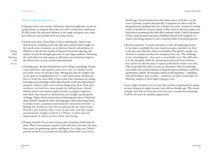 The Red Papers:                                                                                                                                 Learning to Read the River




            The new single enterprise view                                                   decade ago. Social communities and online survey tools have cut the
                                                                                             costs of primary research dramatically. Companies use these tools for
            Companies and a new entrant, third-party data clearinghouses, are devel-         idea generation, polling and even in-depth interviews. Instead of waiting
            oping systems to integrate these data sets with existing data warehouses.        weeks or months for research results to filter back in, decision makers can
            To fully realize the potential inherent in the single enterprise view, these     learn almost instantaneously what their customers think. Careful cultivation
            new solutions must include these new data sources:                               of these research panels can open a feedback channel with engaged cus-
                                                                                             tomers, providing marketers with a constant influx of fresh perspective.
            • Search-intent data: Search data is rich in information. And it’s free.
              Search intent modeling tools mine that data and feed back insight on          • Results repository: A results repository to store all marketing metrics
              the search terms consumers use to find your brands and products. In             in one place is probably the most important asset a marketer can have
 Making       addition to the obvious benefit of improved keyword targeting, this             in the quest for efficiency and accountability. Though this sounds very
   Math       analysis reveals the thought processes of your target audience. Knowing         obvious, it surprises me how few companies have one. The challenge
Marketing     the words they use and conjure to talk about your brand can improve             is not technological — that part is remarkably easy. The difficulty
    work      the effectiveness of your overall communication.                                is in the discipline. With the constant pressure to do more with less,
  for you                                                                                     few marketers take the time to capture performance metrics over time.
            • Listening posts: Social web platforms such as blogs, microblogs, forums,        This is especially true when it comes to cost metrics. Data on marketing
              social networks, and opinion and review sites are another easily                costs tends to be stored as batches in financial systems making it useless for
              accessible source of consumer data. Mining this data for insights may           performance analysis. By keeping a robust results repository — including
              not be quite as straightforward as it is with search-intent information,        both performance and cost data — marketers can add a crucial layer of
              but it is worth the extra effort to learn what your consumers are saying.       efficiency analysis to their single enterprise view.
              Listening post technology collects data from the social web and performs
              semantic analysis of the conversations happening there. From this,            A new single enterprise view of your data can have as profound an impact
              marketers can learn how many people are talking about a brand,                on your company as single customer views did two decades ago. This crucial
              whether those conversations express positive or negative opinions,            strategic asset will soon become more than just a competitive advantage;
              and which other brands or characteristics are brought up during the           it will be the mark of a healthy organization.
              exchange. Ogilvy used careful analysis of listening post data to help hotel
              chain Harrah’s change the offers and language in their advertising efforts.
              In online reviews, customers raved about the views from the hotel — a
              finding that would not have been picked up by any other means.
              Harrah’s now features those views in their ads, and that simple,
              transformative insight resulted in a fifteen- to thirty-percent
              improvement in return on their online advertising.

            • Primary research: If you want to know what consumers think, just ask
              them. That is how primary research works and why it has been the main
              data source for generating market intelligence for a long time. Today’s
              primary research is an entirely new discipline from what it was even a




            28                                                                                                                                                                     29
 