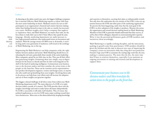 The Red Papers:                                                                                                                            Learning to Read the River




            Culture

            As daunting as the talent crunch may seem, the biggest challenge companies      and expertise to themselves, securing their place as indispensable wizards.
            face is internal. Effective Math Marketing requires a culture shift from        Not only does this undermine the very mission of the COE, it also sets up
            the most senior leadership on down. Marketers need to be seen as full           tension between the COE and other parts of the marketing organization.
            participants in an organization’s financial and creative decision making        To prevent this from happening, make clear that the main goal of the
            rather than finding themselves kept to the side as a murky but necessary        COE is to drive adoption of the insights it produces. Measure this across
            cost center. Brilliant insights won’t help a company that neglects              the organization and reward decision making based on Math Marketing.
            to implement them, and Math Marketers, no matter their rank, are the            Members of the COE in particular should understand that their success, as
            best choice to make their case to the C-Suite officers; they speak the same     well as that of their colleagues, depends on communicating their expertise.
 Making     language. Already, marketing departments are under pressure to                  Write it into the personal performance goals of COE members and
   Math     hire high-potential marketers who understand return on investment and           incentivize them accordingly.
Marketing   analytics. With the average tenure of CMOs now at 28 months, it won’t
    work    be long until a new generation of marketers, well-versed in the workings        Math Marketing is a rapidly evolving discipline, and the innovations
  for you   of Math Marketing, rise to the top.                                             pushing its growth come from practitioners. COE members should be
                                                                                            given the freedom and the time to discover new ways of improving the
            Empowering the Math Marketers can help companies strike the right               company’s return on investment while they sling their own profession
            balance between analysis and action. Math Marketing should focus on             forward. Urge your COE to automate the cutting-edge work they do now,
            educating the end users, particularly those outside of the senior leadership.   making it common practice. The more they do this, the more time
            Most companies spend far too little time on this. They put all their effort     they’ll have to reinvent themselves, especially if you maintain an
            into generating insights, formatting them into simple, easy-to-digest           ongoing investment in training and research and development to
            formats for the bosses to absorb and then let their work languish on the        support them.
            shelf of the head of marketing intelligence. Communicate your business
            case to the decision makers and then translate the action items to the
            people on the front line. These can be customer service representatives,
            new product development engineers, creative and design teams, or anyone
            else who could end up benefiting from your insights. Involving them early       Communicate your business case to the
            in the process can help hone your efforts and will increase the adoption
            and use of those insights you generate together.                                decision makers and then translate the
            The biggest cultural challenge of all often comes from within your Math
                                                                                            action items to the people on the front line.
            Marketing department itself. The main objective of a COE is to make
            decision makers outside of it smarter. The COE provides them with the
            insights, knowledge and tools to make better decisions independently.
            If a COE is successful, it will make itself obsolete. This, of course, has
            political implications as very few COE teams enjoy working toward their
            own obsolescence. Most react to this threat defensively, keeping knowledge




            36                                                                                                                                                                37
 