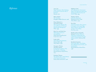 The Red Papers                                                          Learning to Read the River




References       Ayres, Ian.                          Hallberg, Garth.
                 Super Crunchers: Why Thinking-       All Consumers Are Not Created
                 by-Numbers Is the New Way to         Equal: The Differential Marketing
                 Be Smart.                            Strategy for Brand Loyalty and
                 Bantam, 2007.                        Profits. Wiley, 1995.

                 Baker, Stephen.                      Hopkins, Claude.
                 The Numerati.                        Scientific Advertising.
                 Houghton Mifflin Harcourt, 2008.     Waking Lion Press, 2008
                                                      (First edition, 1923).
                 Berry, Michael J. A.,
                 and Linoff, Gordon.                  Kao, John.
                 Mastering Data Mining: The           Innovation Nation: How America
                 Art and Science of Customer          Is Losing Its Innovation Edge,
                 Relationship Management.             Why It Matters, and What We
                 Wiley, 1999.                         Can Do to Get It Back.
                                                      Free Press, 2007.
                 Binet, Les, and Field, Peter.
                 Marketing in the Era of              Moeller, Leslie, and Landry,
                 Accountability.                      Edward. The Four Pillars of
                 World Advertising Research           Profit-Driven Marketing: How
                 Center Ltd., 2007.                   to Maximize Creativity, Account-
                                                      ability, and ROI. McGraw-Hill,
                 Caples, John.                        2008.
                 Tested Advertising Methods.
                 Prentice Hall, 1998                  Reichheld, Frederick.
                 (First edition, 1936).               The Loyalty Effect: The Hidden
                                                      Force Behind Growth, Profits, and
                 Davenport, Thomas,                   Lasting Value.
                 and Harris, Jeanne.                  Harvard Business School Press,
                 Competing on Analytics: The          1996.
                 New Science of Winning.
                 Harvard Business School Press,
                 2007.

                 Friedman, Thomas.
                 The World Is Flat: A Brief History
                 of the Twenty-First Century.
                 Farrar, Straus and Giroux, 2006.


42                                                                                             43
 