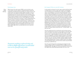 The Red Papers:                                                                                                                            Learning to Read the River




            Marketing goes mass                                                          Mr. Company, I’d like you to meet Ms. Consumer

 History    While America’s first radio station, KDKA, went on air back in 1920,         It took another few decades, but, by the 1990s, marketers laid their hands
 of Math    it took until the 1950s for marketers to approach broadcast media with       on another batch of cool toys to play with. Computers. The plunging
Marketing   anything like the mathematical precision they once enjoyed. Anyone with      costs of computing power and information storage made it possible to
            a pulse could see the appeal in reaching millions of people at one time,     capture, store and analyze vast amounts of data. Enough data, in fact,
            but figuring out what worked and what didn’t remained opaque. Mass           to know a little something about every one of their customers, especially
            marketing could not be measured with the old tools, and so leading edge      their most valuable ones. Businesses invested heavily in data warehousing
            marketers turned to operations research and management science models        technology to store all customer information in one database, and
            to gauge effectiveness. Data was scarce, and the application of even the     marketing entered the age of customer relationship management (CRM).
            latest scientific methods had its limitations. Absent unimpeachable facts,   Direct marketing transformed from a blunt, one-way sales channel into
            marketers turned to econometric modeling to understand better the            an elegant means for companies to stay in touch with their customers, no
            impact of broadcast marketing on brand awareness, consideration and,         matter how they bought. Marketers were freed from total reliance on the
            ultimately, sales and profit. It worked surprisingly well. Econometric       imprecision of mass media measurement. Using these tools, Frederick
            modeling still helps modern marketers judge the effectiveness of mass        Reichheld demonstrated that a five percent improvement in customer
            media. If anything, econometric modeling is underused today, and, as         retention yields a twenty-five to one hundred percent increase in profit.
            Warren Buffet might tell you, an undervalued asset can be a powerful         Garth Hallberg followed up by showing that a small proportion of the
            money maker.                                                                 average company’s customer base represents a disproportionate share of
                                                                                         revenue. No wonder marketers poured their lives — and their dollars — into
                                                                                         these new tools.

                                                                                         Now that companies knew how much their best and most loyal customers
                                                                                         meant to the bottom line, businesses strived to figure out who these gold
                                                                                         mines were and how to keep them in the fold. They subjected “single
                                                                                         customer views” to rigorous analysis of transactions, value, response rates
                                                                                         and even demographics. Established statistical techniques such as logistic
                                                                                         regressions and discriminant analysis enabled marketers to predict their
                                                                                         customers’ next move, and other techniques classified customers according
                                                                                         to recency, frequency and monetary value of purchases (RFM). Lifetime
                                                                                         value models predicted what a customer would be worth to the company
                                                                                         over that individual’s lifetime, and anti-attrition models assessed the likeli-
                                                                                         hood a buyer would drift away.

            Econometric modeling is underused today, and,                                Soon, the exponential growth in computing power brought new data-

            as Warren Buffet might tell you, an undervalued                              mining techniques, machine learning and artificial intelligence into the
                                                                                         marketing toolkit. The stage was set for the vast quantities of data derived
            asset can be a powerful money maker.                                         from digital media. Math Marketing had finally come into its own.




            12                                                                                                                                                                13
 