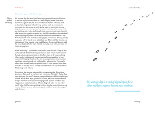 The Red Papers:                                                                                                            Learning to Read the River




            The golden age of Math Marketing

 History    My average day has gone from being an evanescent journey of interest
 of Math    to me and my loved ones alone to a trail of digital spoor for a clever
Marketing   marketer, eager to bag my next purchase, to follow. The easy stuff
            is already being done. Closed-loop systems, such as e-commerce
            environments, are as close as we’re going to get to marketing nirvana.
            Digital traces shows us exactly which media individuals have seen. Web-
            site tracking notes where individuals came from (or, in the case of search,
            what terms they typed in to arrive at a site). We can observe an individual’s
            entire shopping experience, all the way to their actual conversion to a sale.
            With more and more media becoming digital, soon most, if not all, media
            exposures will be traced to an individual sale. The world has become our
            focus group. Now imagine what could happen if you could learn to read
            the river of data all of us leave behind every day, even when we’re not sit-
            ting at a computer.

            Math Marketing’s possibilities seem endless, and they are. They are also
            easily defined: Math Marketing can increase your return on investment
            through a thorough appreciation of the effectiveness of all your marketing
            efforts and a fundamental, transformational understanding of your
            customer. Bringing those benefits into your organization requires some
            significant organizational and philosophical adjustments. Fortunately,
            others have already made the rookie errors. I have learned from their
            mistakes — and my own — and am confident that you can make Math
            Marketing work for you.

            Everything has become measurable, even mass media. Everything
            generates data, and the volumes are enormous. Google’s digital data-
            base, perhaps the world’s largest, captures almost ten billion searches per
            month. With these huge quantities of data, we have unprecedented
            insight into how our customers engage with brands and how that
            engagement leads to revenue. That’s the good side. On the other                 My average day is a trail of digital spoor for a
            hand, what had been a nourishing trickle of data has turned into a roaring
            torrent. The trick, as any whitewater guide could tell you, is learning to
                                                                                            clever marketer, eager to bag my next purchase.
            read the river.




            14                                                                                                                                                15
 