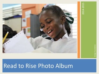 Read to Rise Photo Album
BridgeFoundation
2014-2015
 