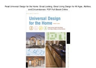 Read Universal Design for the Home: Great Looking, Great Living Design for All Ages, Abilities,
and Circumstances PDF Full Ebook Online
 