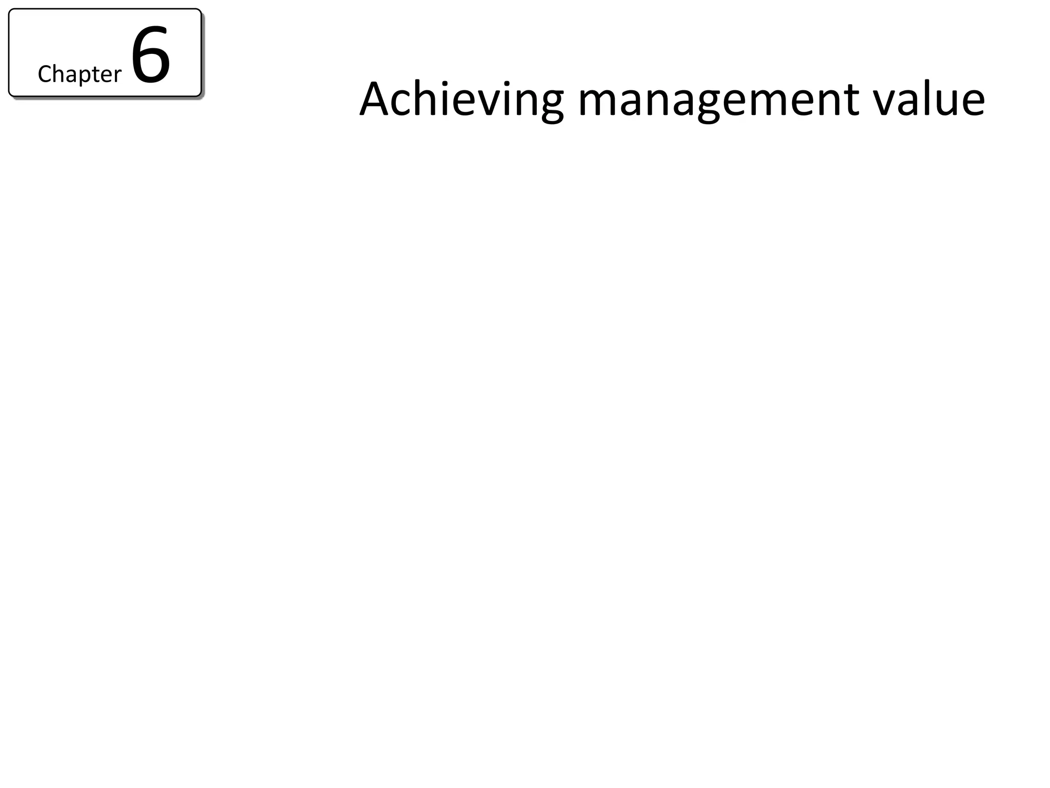 Chapter   6   Achieving management value
 