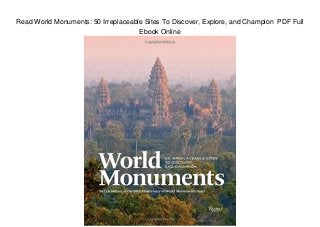 Read World Monuments: 50 Irreplaceable Sites To Discover, Explore, and Champion PDF Full
Ebook Online
 