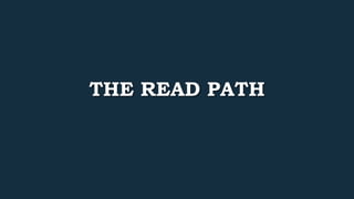 THE READ PATH 
 