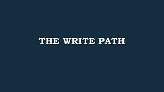 THE WRITE PATH 
 