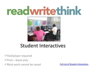 Student Interactives
Flashplayer required
Print – black only
Most work cannot be saved   Full List of Student Interactives
 