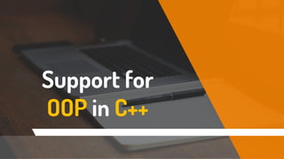 Support for
OOP in C++
 