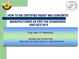 Eng. Adel Al- Baghdady
Quality and Conformity
Qatar General Organization For Standardization
 