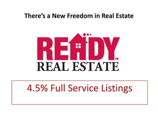 There’s a New Freedom in Real Estate 4.5% Full Service Listings 