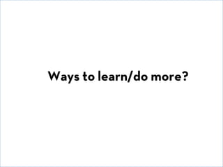 © David E. Goldberg 2011
Ways to learn/do more?
 