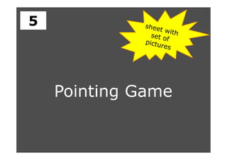 Pointing Game
5
 