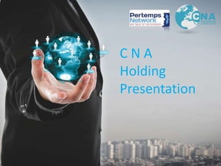 C N A
Holding
Presentation
 