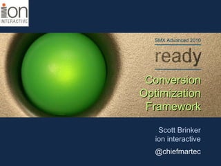 Conversion Optimization Framework Scott Brinker ion interactive @chiefmartec SMX Advanced 2010 