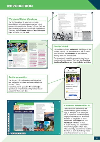 Vocabulary Technology
Replace the verb in italics with the correct from of a verb from the box which forms the
correct collocation with the noun(s) in bold.
call comment communicate share take use
use
0 Whenever I communicate predictive text I end sending people absolute nonsense.
1 Nowadays because of smartphones you can take the internet anytime, anywhere.
2 Have you ever shared on a blog, online article or video?
3 I wish Tom would call a headset when gaming – it’s so loud!
4 Most people stay in touch and comment with people via social media.
5 Sandra is always taking funny gifs and b on our group chat.
6 Unless you want to be a photographer it’s fine to make photos with your phone.
7 My aunt still prefers to communicate me using a landline.
8 Can you please stop sharing abbreviations in your messages – I have no idea what
you’re trying to tell me.
Expressions with as … as
1 Choose the correct word to complete the expression.
0 The kids are sleeping so please be as quiet / long as possible when you come in.
1 As well / soon as I heard the phone, I got out of the bath.
2 As many / long as five thousand students enrolled last year.
3 As much / well as being an accomplished musician, he has a great voice.
4 You can go to the party as far / long as you’ve finished the majority of your work.
5 She’s the best woman for the position as far / much as I’m concerned.
2 Match the expressions (1–5) to a word or phrase with a similar meaning (a–e).
1 as long as a in addition to
2 as far as b immediately
3 as soon as c in my opinion
4 as many as d provided
5 as well as e a surprisingly large number of
Word formation Nouns 1
1 Complete the table with the noun form of each
verb/adjective.
Verb/Adjective Noun
careless (1) carelessness
similar (2)
appear (3)
generous (4)
explain (5)
lonely (6)
exist (7)
govern (8)
2 Complete the news story with the correct form of
a noun from Exercise 1.
Language focus Comparisons
Find a mistake in each of the sentences and correct them.
1 It was by far the worse film I’ve seen for ages.
2 The town was slightly near than we thought.
3 That boy is just as noisy than his brother.
4 The more time I have the more long I take to do things.
5 You ought to talk lesser and listen more.
6 She is the sincerest person I’ve ever met.
7 There isn’t much difference to my life and his.
8 This wasn’t so a good restaurant as I thought.
Articles
1 Choose a, the or no article (–) to complete the sentences.
1 My cousin has played a / the / – piano professionally for many years.
2 Go down a / the / – North Street and meet me at the coffee shop. It’s easier than
coming to my place.
3 Mr Raven’s a / the / – maths teacher. He’s great because he got me into it when I was
struggling.
4 He was the youngest person ever to sail solo across a / the / – Atlantic.
5 Many famous British comedians attended a / the / – Oxford University.
6 I wanted to buy a dress and shoes. I ended up just getting a / the / – dress as I was
broke at the time.
7 He’s always asking to borrow a / the / – pen. It’s quite irritating because he never
returns them.
8 A / The / – Dolphins appear to enjoy playing games with each other.
9 My brother is obsessive about the gym. He goes at least five times a / the / – week!
2 Match each sentence (1–9) to a rule about articles (a–i).
a One of several things
b The second mention
c Town name + building
d With most streets, towns, cities and countries
e A person’s job
f With musical instruments
g Plural of uncountable nouns
h Oceans, mountain ranges, deserts, rivers
i Meaning ‘per’ in expressions
More and more we read reports warning that (1) is
increasing not just amongst older generation but also the young people.
The (2) does not seem to be addressing the issue
so some people have taken matters into their own hands and started
conversation clubs – meet-ups in local cafés where strangers can come for
a coffee and a chat. One of the founders, Kerry Smith, spoke to us about
the clubs, ‘A few years ago I realised that I was leading an increasingly
lonely (3) almost through (4)
I suppose – losing touch with friends, not socialising after work … then
I had the idea to set up the club. Through the (5) of
local businesses – who helped with advertising and group discounts –
it was surprisingly easy to set up. The biggest takeaway for me though
has been discovering the huge number of (6) between
myself and someone I would otherwise never have met.
CONVERSATION CLUBS
23
22
A chAnge for the better? A chAnge for the better?
3 3
3 3
Listening Part 2 Sentence completion
1 SPEAK You will hear an Australian student called Paul giving a talk about RoboCup,
an international robotics competition. Look at the photographs. What do you think
happens at this event?
2 3.1 Listen to the recording and for questions 1–10, complete the sentences with
a word or short phrase.
RoboCup was held for the first time in (1) in 1997.
The categories in the children’s competition are Soccer, OnStage and
(2) .
Paul says he didn’t watch any videos of teams performing a
(3) in the OnStage event.
Paul’s favourite video of an OnStage performance featured a robot dressed as a
(4) .
Team members in the OnStage event are interviewed about their involvement in the
design and (5) of their robots.
The maximum total time each team can spend on the stage is
(6) minutes.
Paul was impressed by the fact that the robots in RoboCupSoccer are all
(7) .
Paul says that all of the robot soccer teams he watched lacked a good
(8) .
In RoboCup@Home, designers have to communicate with their robots by using their
(9) .
Paul watched robots fetch objects from the and give them to
their designer in another room of the apartment.
3 SPEAK Would you be interested in attending and/or taking part in RoboCup?
Why/Why not?
Do you agree with Paul that robots ‘might become a reality in the home in the future’?
Why/Why not?
Don’t forget!
Before you listen,
read the questions
and think about the
kind of information
which might fit
each gap: is it, for
example, a place or
a number, a noun or
an adjective?
You may hear
information which
could fit the gap but
does not answer the
question.
A CHANGE FOR THE BETTER?
30
Japan
Rescue/rescue
magic show
penguin
six/6
autonomous
(solid) defence
voice(s)
kitchen
programming
Listening
1 Ask students to look at the photographs and discuss
the question. You can ask the students to do this
in pairs before feeding back or do this as a whole
class discussion. Ask a few questions if necessary to
generate discussion, e.g. Have you ever seen robots
like this before? What do you think the two men
are doing?
2 3.1 Focus the students attention on the Don’t
forget! box. Ask them What type of information is
likely to go in thefirst gap? Elicit that it will be a place
(country, city, etc). Explain that this is useful practice
for the exam, where they will be given 45 seconds to
read the task. They should use this time to predict
the type of answers they hear. Put students in pairs to
discuss the type of information that you might need to
write in the rest of the gaps.
AUDIOSCRIPT
Listening Part 2 Sentence completion
3.1
P = Paul
P: Hi, my name’s Paul and I’m going to talk to you about
the world robotics championship, RoboCup, which
I’ve been looking into on the Internet for a project
I’m doing. The competition is usually organised in a
different country every year, though it’s been held no
fewer than four times in Japan, which is where the
first event took place in 1997. The first time it was
hosted here in Australia was in 2000 in Melbourne.
Now, RoboCup is short for ‘Robot Soccer World
Cup’, and actually, the ultimate aim of the event is
to encourage the development of robots which can
beat the Football World Cup champions by 2050.
Well, good luck with that, guys! But there are other
challenges, too – including RoboCup@Home and
RoboCup@Work in the adult competition, and the
OnStage and Rescue categories in RoboCupJunior,
which is for kids up to the age of nineteen.
Let me just explain a little bit about the OnStage
event. That’s where teams get the chance to show
what their robots can do through a stage show. And
that can be anything from storytelling to a dance or
a theatre performance … or apparently, even a magic
show, though I didn’t find any videos of that one on
the Internet. The robots generally wear costumes
and their designers can be part of the show, too.
Many of the performers I saw were dressed up as
characters from films, but the star of the video I
enjoyed most was a robot in a penguin costume. It
was great fun and the audience loved it.
But there’s also a serious side to the whole thing.
For example, all the teams have a technical
interview with the judges, and each member has
to answer questions about the part they played
in the design and programming of their robots.
And the competition rules are really strict. Points
are taken off if a robot moves outside the area that’s
marked out on the stage, or if a team goes over
the time limit. They have a total of five minutes for
their performance, which includes setting it up and
introducing it, and then an extra minute to clear
up – so no more than six minutes altogether on the
stage. It’s all very quick, so there’s no chance for the
audience to get bored.
I saw some videos of some of the other events,
as well, like RoboCupSoccer, which is pretty
impressive. What amazed me most about it is
the fact that there are no radio signals, or remote
controls or any other kind of communication from
the designers – all the robots are autonomous.
They all communicate with each other and make
their own decisions about what to do … almost like
human players – except the ones I saw kept falling
over for no apparent reason, which was quite funny
to watch.
I have to say, though, there was some pretty good
passing of the ball, but none of the teams had
what you could call a solid defence. Sometimes a
robot would kick the ball from one end of the pitch
to the other, and the other team just stood by and
watched as it went into the goal! But hey, it’s good
entertainment and a great way for the public to learn
about the latest developments in robot technology.
For me, though, RoboCup@Home seemed the most
educational event. For this one, designers have to
interact with their robots, and the only way they
can do that is by voice. A kind of apartment is set
up in the venue and the robots have to follow their
designers’ spoken instructions to perform a number
of different tasks. I saw them do things like open the
curtains in the bedroom, or go into the kitchen and
get something like a bottle or a cup and take it back
to the designer who was in the lounge.
This kind of thing might become a reality in the
home in the future, so it’s really interesting to see
robots doing things in this context.
Play the recording twice and let students compare
their answers together between listenings.
3 Students discuss the questions in pairs or small
groups. Have class feedback and make sure students
give reasons for their answers.
TB30
A chAnge for the better?
Ex 2
Q1
Ex 2
Q6
Ex 2
Q7
Ex 2
Q8
Ex 2
Q9
Ex 2
Q10
Ex 2
Q2
Ex 2
Q3
Ex 2
Q4
Ex 2
Q5
Reading and Use of English Part 5 Multiple choice
1 SPEAK Work in pairs. You are going to read an article written by a woman called Rosie,
who went travelling as part of a gap year between school and university. Look at the
photographs. Where do you think each one was taken?
2 Read The trip of a lifetime to check your ideas from Exercise 1.
3 Read the text again and for questions 1–6, choose the answer (A, B, C or D) which you
think fits best according to the text.
1 How did Rosie react after she received her exam results?
A She felt that her family could have been more supportive.
B She realised the goals she’d set herself had been unrealistic.
C She thought her exams might have been marked incorrectly.
D She gradually changed the way she felt about her grades.
2 What does Rosie say was her reason for travelling?
A It would be more fun than working.
B It seemed like a good use of her time.
C It was a chance for self-improvement.
D It would help her university application.
3 What does Rosie say about her experience in the Peruvian orphanage?
A She thought the owners were not doing enough for the children.
B She felt that her work was of little benefit to the orphanage.
C She sensed that the children did not appreciate her gifts.
D She had suspicions that the owners were corrupt.
4 What does ‘earned them bragging rights’ mean in line 43?
A entitled them to receive special treatment
B made them feel fortunate to have survived
C gave them the opportunity to impress people
D helped them appreciate the beauty of the country
5 What does ‘which’ refer to in line 55?
A each country
B local tour companies
C transport and cultural trips
D making our own bookings
6 In the final paragraph, Rosie suggests that she and
her friend Lowri
A might have benefited from visiting fewer places.
B didn’t leave themselves enough time to relax.
C should have spent less time in each place.
D took too many things with them.
3 SPEAK Work in groups. If you could take a year off
school or work, what would you do? Where would
you go? How would you fund yourself?
The next six weeks we spent travelling around South America as part of
a tour group. In Peru we went white water rafting, horse riding and then
sandboarding on dunes by the desert oasis of Huacachina. In Bolivia,
some courageous, if foolhardy members of the group cycled down the
infamous Death Road. This no doubt earned them bragging rights for
years to come, though personally, I’m content with being able to tell
everyone that I saw the incredible Uyuni Salt Flats, vast plains of white
salt which stretch out as far as the eye can see. Then in Brazil we spent
time exploring parts of the Amazon, before finishing the tour in Rio de
Janeiro.
After Rio we flew to South Africa, where we stayed for two weeks with
friends in Johannesburg and Cape Town, and relaxed mostly, before
moving on to the third and final stage of our trip in Thailand, Vietnam
and Laos; another continent, different cultures, new experiences. Unlike
in South America, nothing was pre-planned. We booked all the transport
and cultural trips ourselves using local tour companies in each country,
which added an element of spontaneity, and gave us more freedom of
choice and a greater sense of independence.
And yes, when it all came to an end, I did feel I’d developed as a person.
Travelling taught me so much. I learnt how to manage my money; I had
to be organised and continually think ahead; I became more flexible and
open-minded, readily adapting to a wide range of places, people and
their cultures. Perhaps Lowri and I overdid things in this respect; maybe
we should have heeded the old adage that‘less is more’. We packed as
many countries into the four months as possible, and in doing so, gained
only a very general idea of life in each one. Still, I’m sure I’ll find time to go
back to some of them in the future. Won’t I?
I felt slightly ashamed when my exam results came out,
despite the loyal praise from my parents. The grades
were more than respectable, but they weren’t quite good
enough for the university degree course I was hoping to
do. I called the admissions office, asked them to reconsider,
but the reply was unequivocal – I hadn’t met the entry
requirements, so I should make alternative plans. I slowly
pulled myself together, gathered some perspective,
began to feel proud of my achievements and vowed
to turn disappointment into opportunity. I would take
time out to travel, then reapply the following year for a
different course.
It would be stretching the truth to say that I intended to
broaden my horizons, develop as a person, discover my
true self. Things may have turned out that way in the end,
but at the time, I knew only that I had a year on my hands,
and an extended trip abroad sounded like a worthwhile
way to spend it. Or at least part of it – I’d need to work first
to fund myself, so I took a job as a receptionist at a local
doctor’s surgery. It was a tough six months; the patients
were very demanding and I often got shouted at, but it
gave me the opportunity to gain some work experience,
develop some useful skills, and importantly, save money
for the more enjoyable part of the year.
In the meantime, I managed to talk a friend from school
into coming with me – Lowri, who also failed to get the
grades she needed. After months of planning, we set
off for Cuzco in Peru, where we’d volunteered to work
for two weeks in an orphanage. I’m not sure what good
we thought we could do there. We took gifts of toys and
played with the children, but I don’t think our presence
was of much value. The owners didn’t expect a great deal
from us and seemed more interested in the money we’d
paid to be there, which went towards food, clothes and the
upkeep of the building. Everything appeared unstructured
and disorganised, but the children were full of life and
clearly happy, so the orphanage was obviously doing
something right.
5
10
15
20
25
30
35
40
45
50
55
60
65
THE TRIP OF A LIFETIME
Rosie Casterton describes how she spent her gap year between school and university.
115
114
ON THE MOVE
8
8
8
8 ON THE MOVE
Workbook/Digital Workbook
The Workbook has 12 units which provide
consolidation of the language presented in the
corresponding unit in the Student’s Book. Each unit
also contains further exam practice and skills work.
There are useful Phrasal verb and Word formation
Lists at the back of the book.
Teacher’s Book
The Teacher’s Book is interleaved with pages of the
Student’s Book. The answers to all of the Student’s
Book activities are annotated on the exercises,
reading texts and audio scripts.
The procedural notes offer support to teachers on
how to deliver the lesson. There are also Teaching
tips from Roy Norris and ideas for Extra activities.
On-the-go practice
The Student’s App allows learners to practice
and perfect the language and exam skills in the
Student’s Book.
It also features 60 quick-fire Are you ready?
questions to help students with practical tips to
prepare for their exam day.
Classroom Presentation Kit
The Classroom Presentation Kit,
accessible through the Teacher’s
App, is designed to be displayed
on an interactive whiteboard (IWB)
or projected onto a wall. It enables
teachers to play audio or show
interactive Student’s Book and
Workbook activities in class.
It is user-friendly and presents the
lesson clearly to the whole class.
The Answer-by-answer reveal enables
teachers to elicit student responses
and check answers one by one.
vii
INTRODUCTION
RFB2_TB_FM_9781380052360_ppi-viii.indd 7
RFB2_TB_FM_9781380052360_ppi-viii.indd 7 12/12/20 9:27 PM
12/12/20 9:27 PM
 