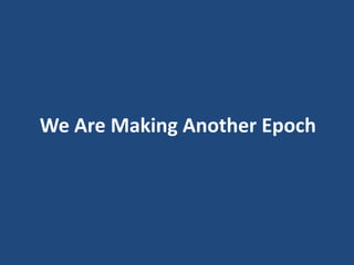 We Are Making Another Epoch
 