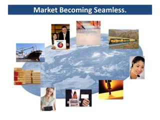 Market Becoming Seamless.
 