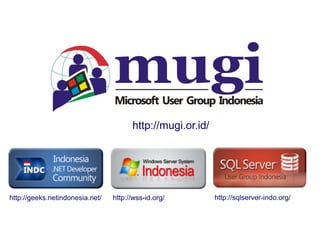 http://mugi.or.id/




http://geeks.netindonesia.net/   http://wss-id.org/         http://sqlserver-indo.org/
 