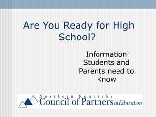 Are You Ready for High School?  Information Students and Parents need to Know 
