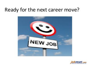 Ready for the next career move? 
 