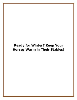 Ready for Winter? Keep Your
Horses Warm in Their Stables!
 