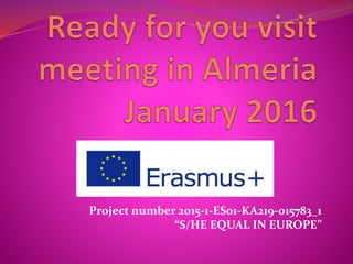 Project number 2015-1-ES01-KA219-015783_1
“S/HE EQUAL IN EUROPE”
 