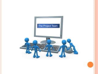 The Project Team
 