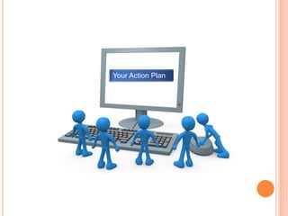 Your Action Plan
 