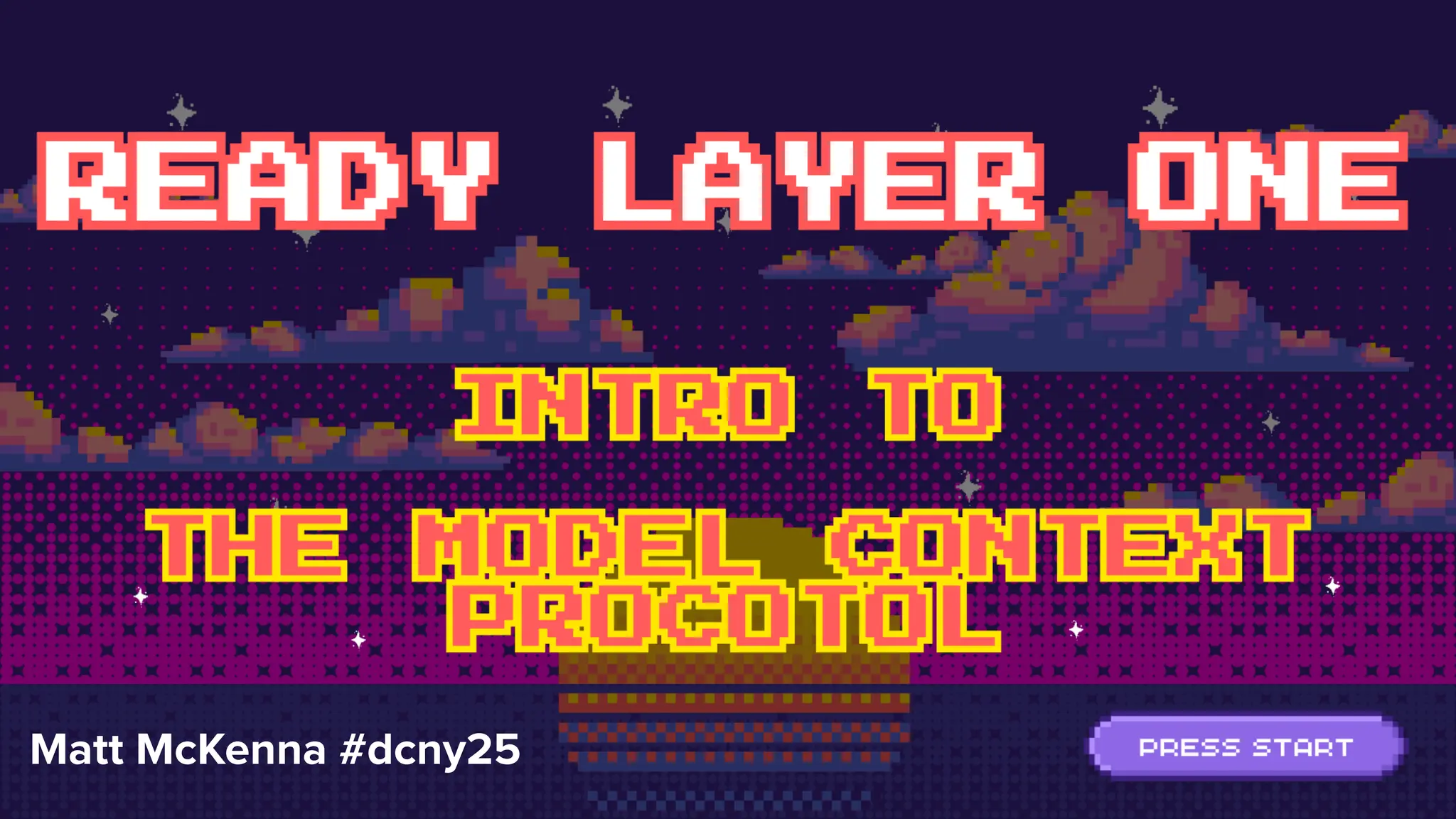 Intro to the Model Context Protocol READY LAYER ONE MATT MCKENNA #DCNY25 Matt McKenna #dcny25 