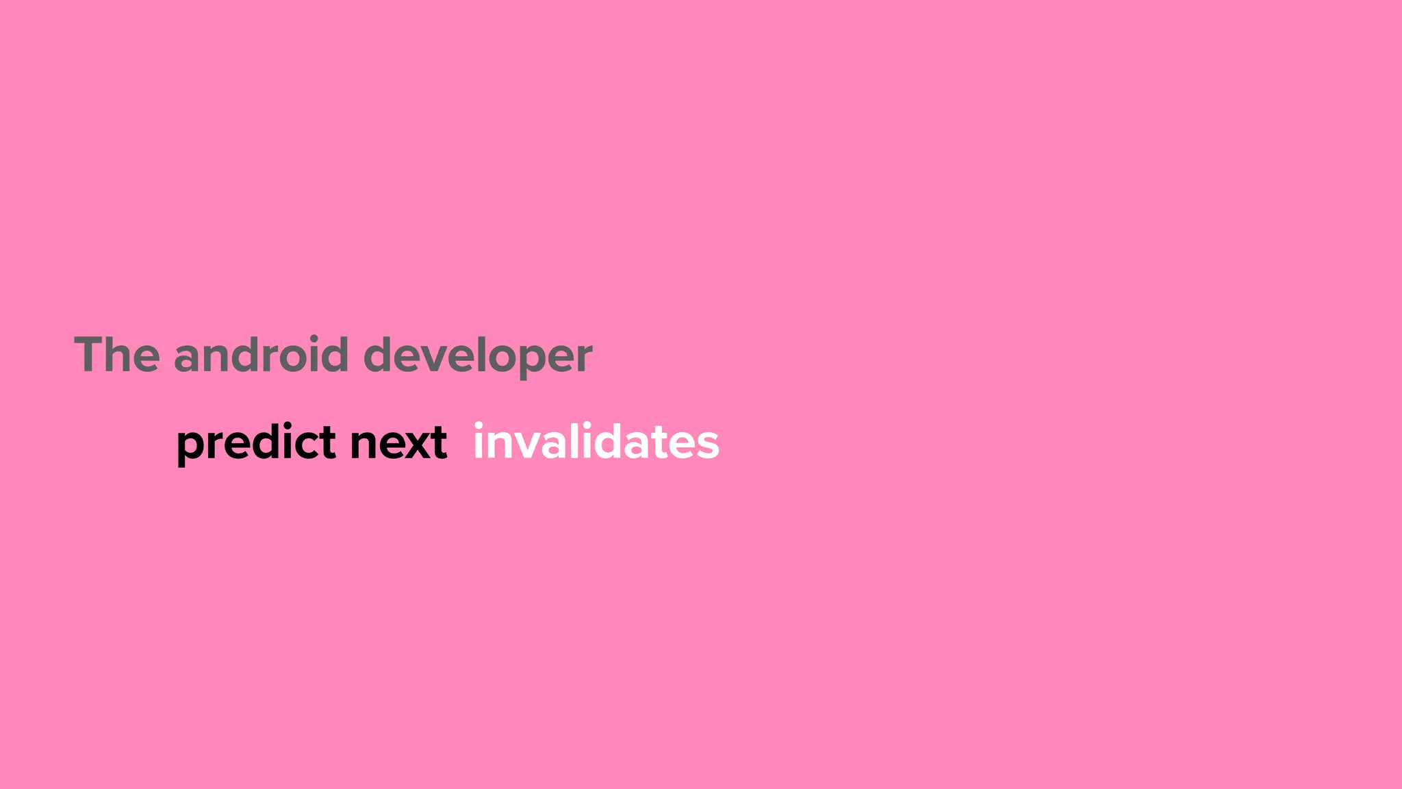 The android developer predict next invalidates 