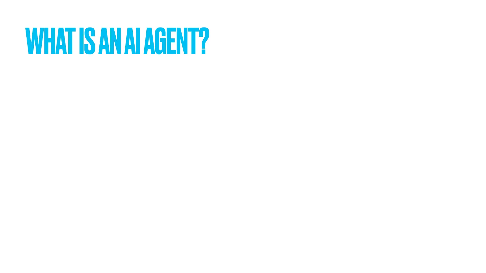 WHATISANAIAGENT? 